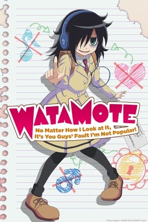 WATAMOTE ~No Matter How I Look at It, It's You Guys Fault I'm Not Popular!~ (Dub)